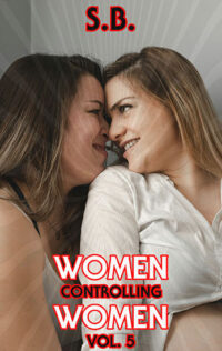 Women Controlling Women - Vol. 5