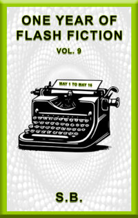 One Year of Flash Fiction - Vol. 9